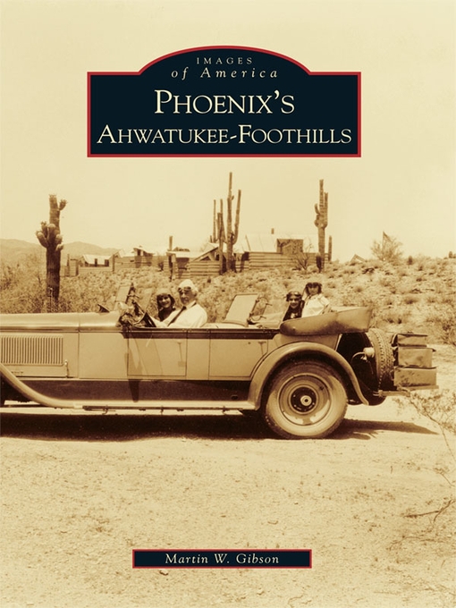 Title details for Phoenix's Ahwatukee-Foothills by Martin W. Gibson - Available